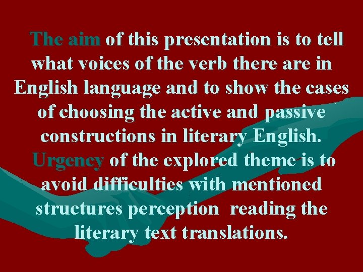 The aim of this presentation is to tell what voices of the verb there