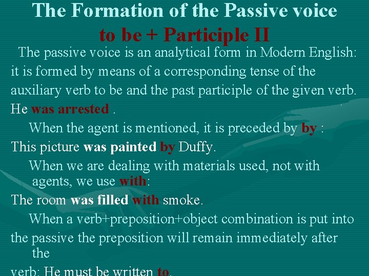 The Formation of the Passive voice to be + Participle II The passive voice