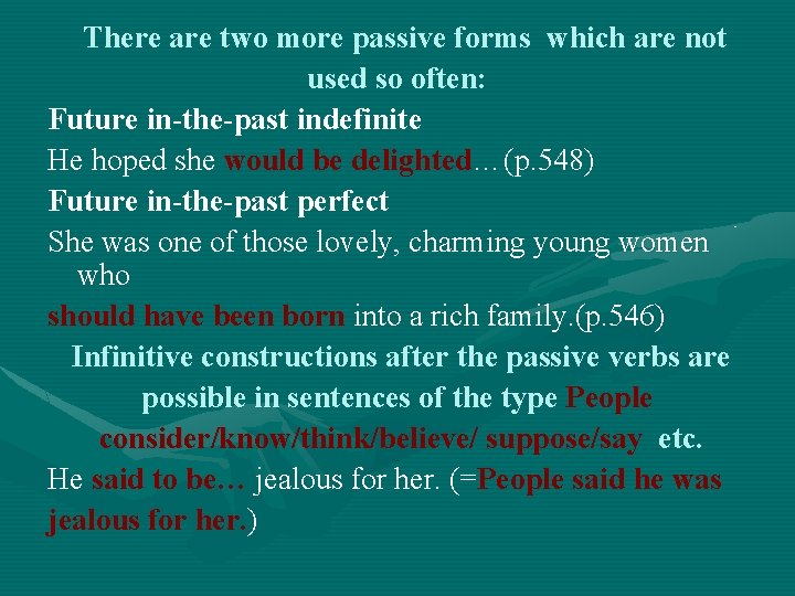 There are two more passive forms which are not used so often: Future in-the-past