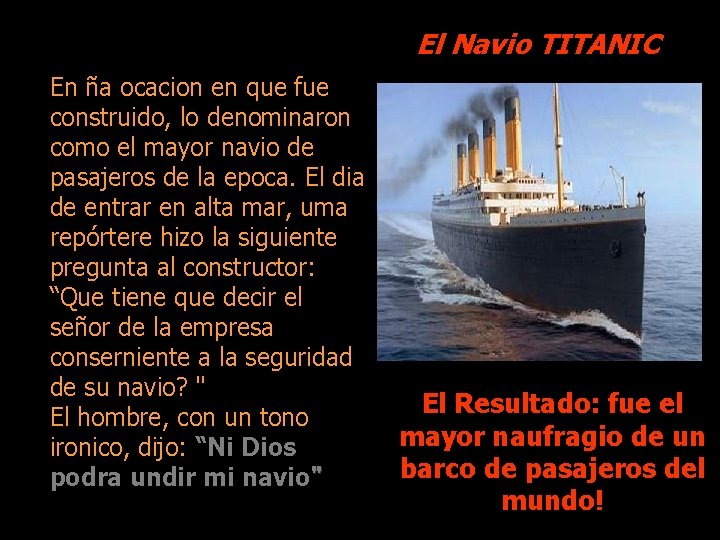 El Navio TITANIC En ña ocacion en que fue construido, lo denominaron como el