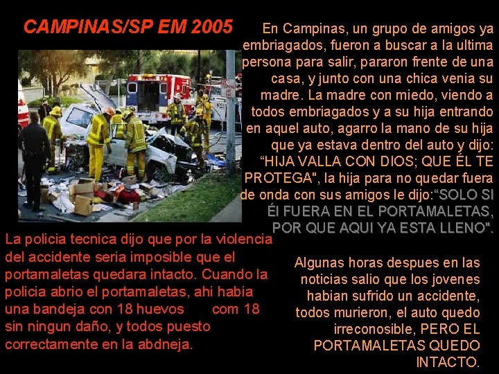 CAMPINAS/SP EM 2005 En Campinas, un grupo de amigos ya embriagados, fueron a buscar