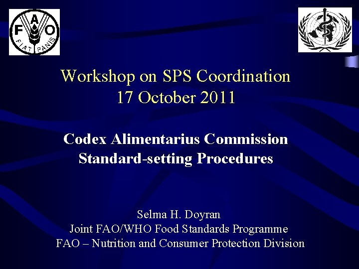 Workshop on SPS Coordination 17 October 2011 Codex Alimentarius Commission Standard-setting Procedures Selma H.