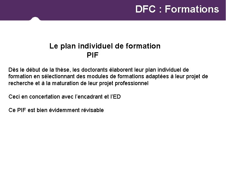 DFC : Formations Le plan individuel de formation PIF Dès le début de la