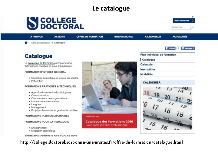 Le catalogue æ http: //college. doctoral. sorbonne-universites. fr/offre-de-formation/catalogue. html 