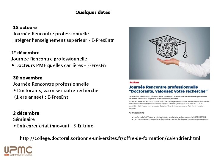 Quelques dates 18 octobre Journée Rencontre professionnelle Intégrer l’enseignement supérieur - E-Pres. Entr 1