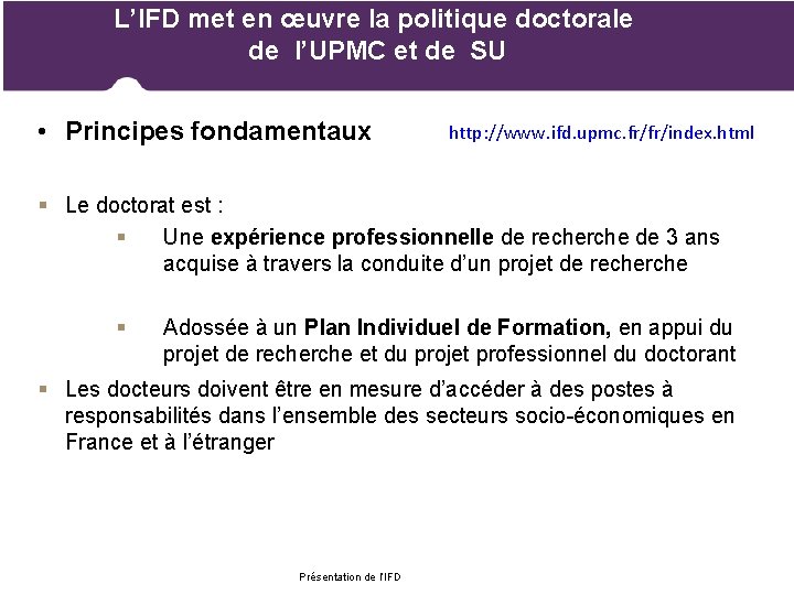 L’IFD met en œuvre la politique doctorale de l’UPMC et de SU • Principes