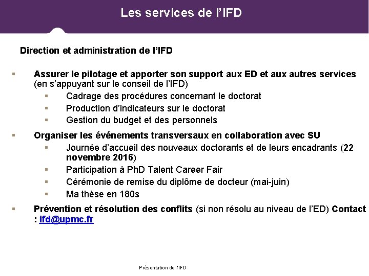 Les services de l’IFD Direction et administration de l’IFD Assurer le pilotage et apporter