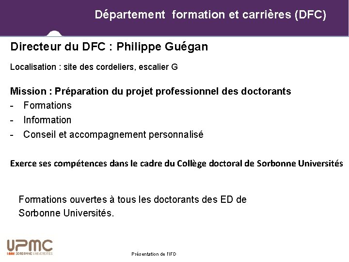 Département formation et carrières (DFC) Directeur du DFC : Philippe Guégan Localisation : site