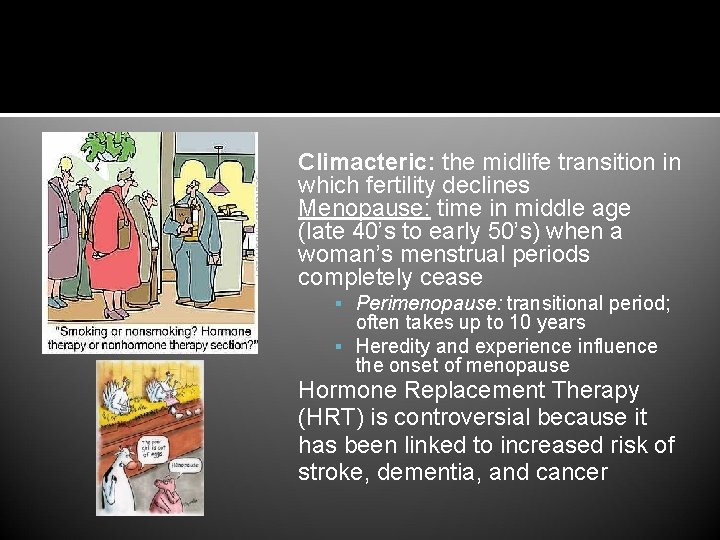Sexuality Climacteric: the midlife transition in which fertility declines Menopause: time in middle age