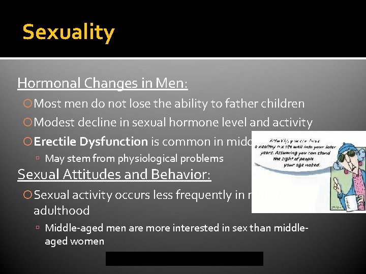 Sexuality Hormonal Changes in Men: Most men do not lose the ability to father