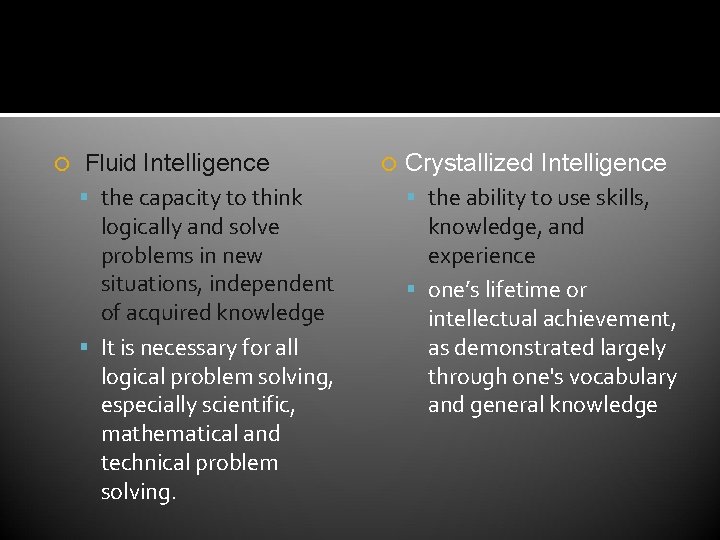 Cognitive Development Intelligence the capacity to think logically and solve problems in new situations,