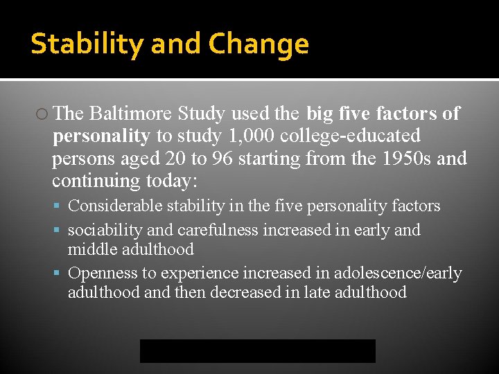 Stability and Change The Baltimore Study used the big five factors of personality to