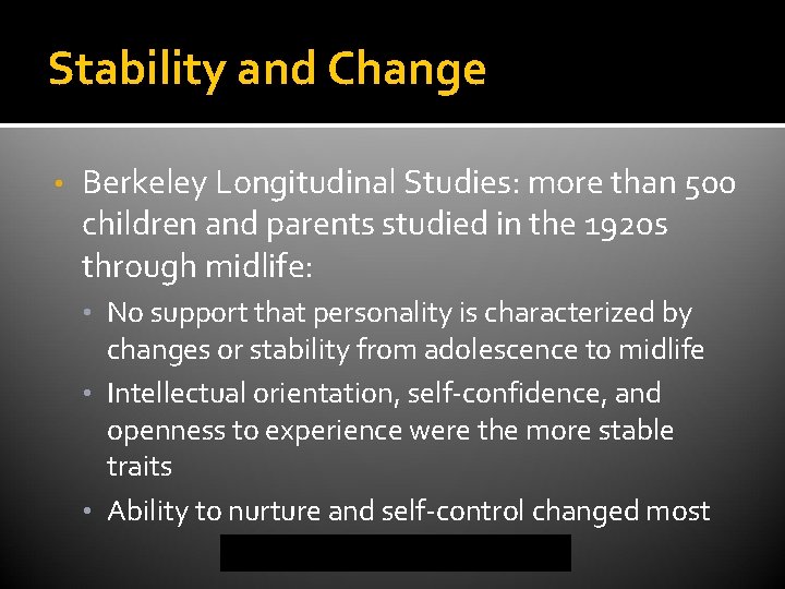 Stability and Change • Berkeley Longitudinal Studies: more than 500 children and parents studied