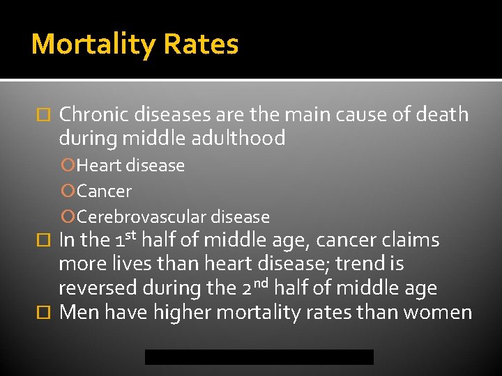 Mortality Rates Chronic diseases are the main cause of death during middle adulthood Heart