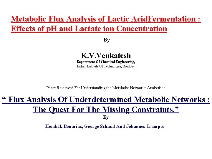 Metabolic Flux Analysis of Lactic Acid. Fermentation : Effects of p. H and Lactate