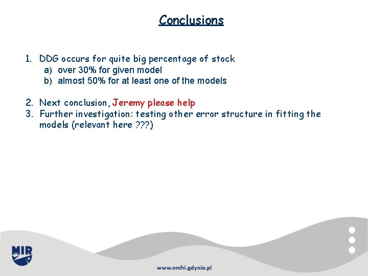 Conclusions 1. DDG occurs for quite big percentage of stock a) over 30% for