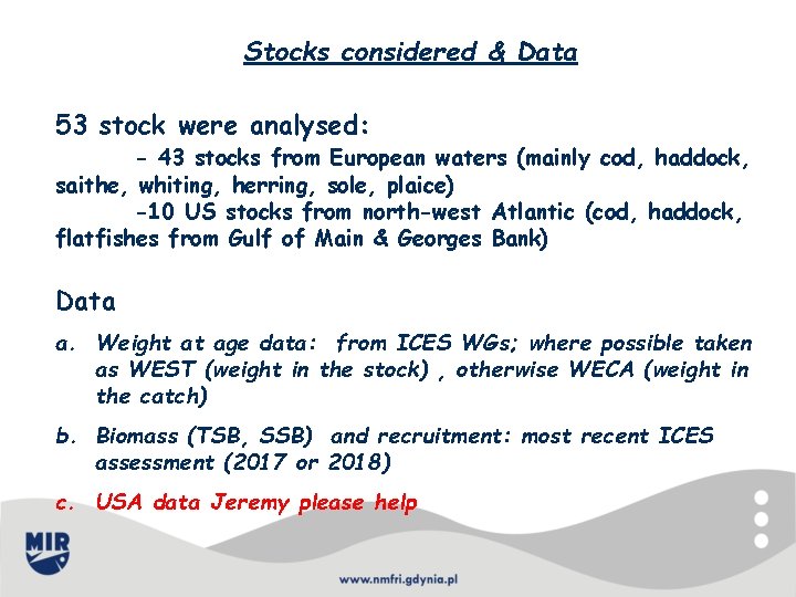 Stocks considered & Data 53 stock were analysed: - 43 stocks from European waters