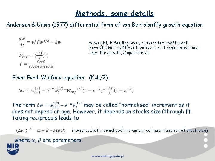 Methods, some details Andersen & Ursin (1977) differential form of von Bertalanffy growth equation