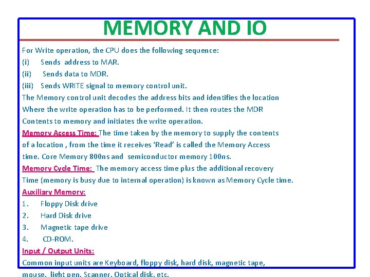 MEMORY AND IO For Write operation, the CPU does the following sequence: (i) Sends MEMORY AND IO For Write operation, the CPU does the following sequence: (i) Sends
