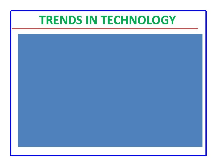 TRENDS IN TECHNOLOGY TRENDS IN TECHNOLOGY