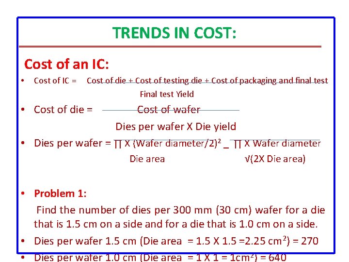 TRENDS IN COST: Cost of an IC: • Cost of IC = Cost of TRENDS IN COST: Cost of an IC: • Cost of IC = Cost of