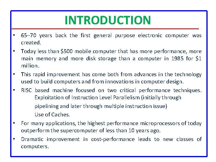 INTRODUCTION • 65– 70 years back the first general purpose electronic computer was created. INTRODUCTION • 65– 70 years back the first general purpose electronic computer was created.