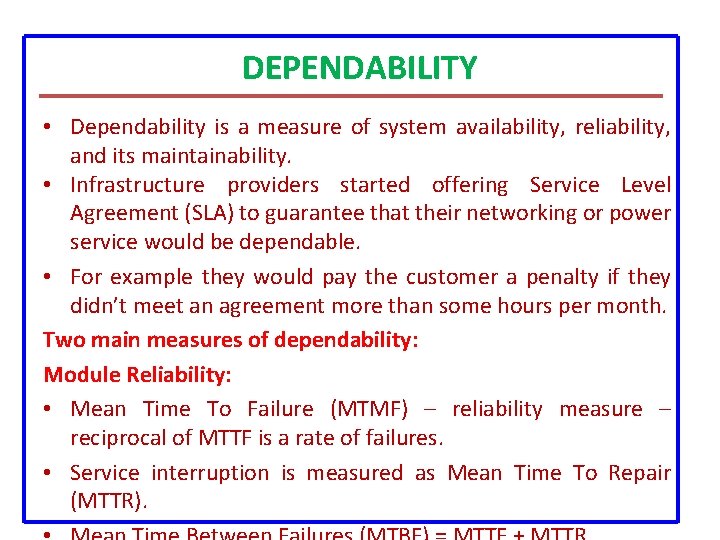 DEPENDABILITY • Dependability is a measure of system availability, reliability, and its maintainability. • DEPENDABILITY • Dependability is a measure of system availability, reliability, and its maintainability. •