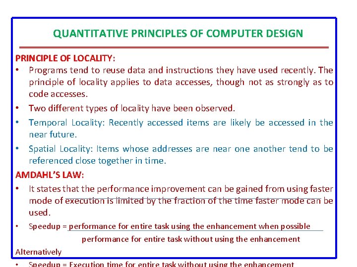 QUANTITATIVE PRINCIPLES OF COMPUTER DESIGN PRINCIPLE OF LOCALITY: • Programs tend to reuse data QUANTITATIVE PRINCIPLES OF COMPUTER DESIGN PRINCIPLE OF LOCALITY: • Programs tend to reuse data