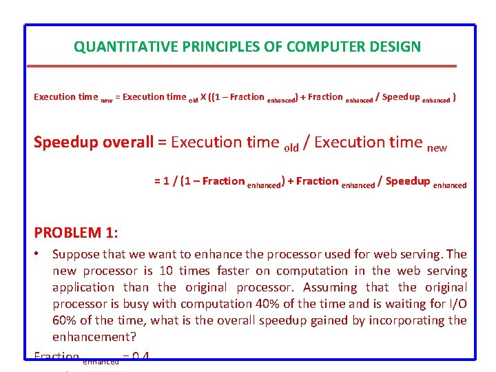 QUANTITATIVE PRINCIPLES OF COMPUTER DESIGN Execution time new = Execution time old X ((1 QUANTITATIVE PRINCIPLES OF COMPUTER DESIGN Execution time new = Execution time old X ((1