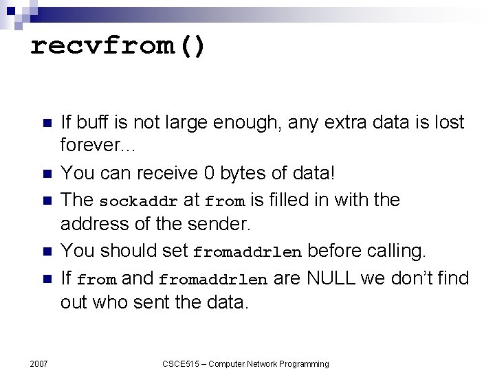 recvfrom() n n n 2007 If buff is not large enough, any extra data