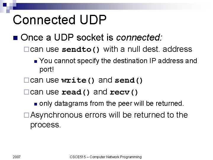 Connected UDP n Once a UDP socket is connected: ¨ can n use sendto()