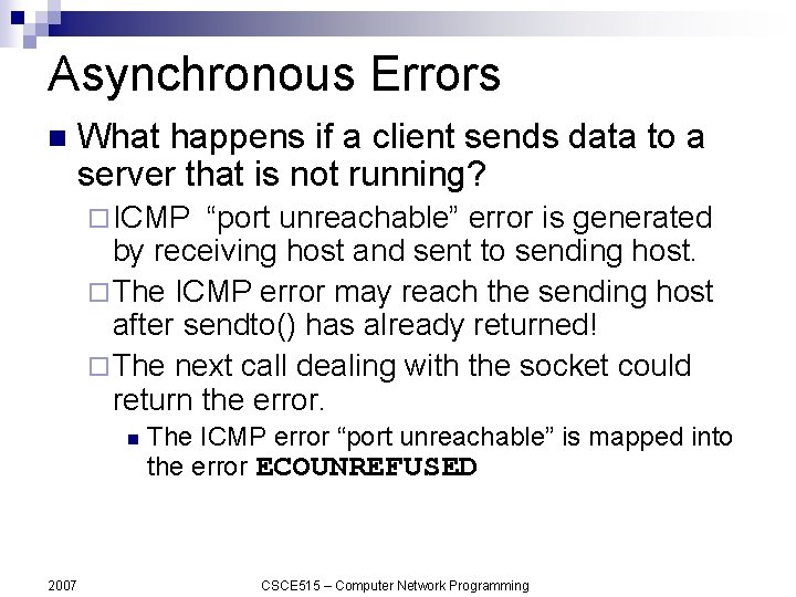 Asynchronous Errors n What happens if a client sends data to a server that