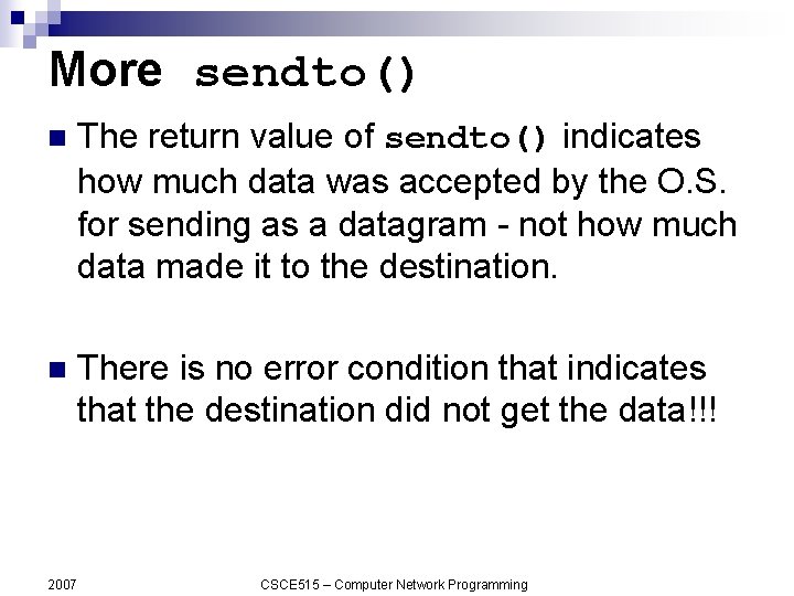 More sendto() n The return value of sendto() indicates how much data was accepted