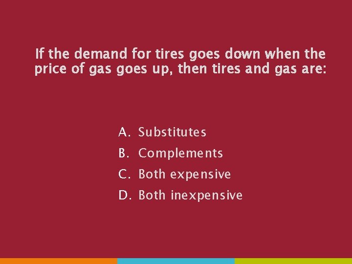 If the demand for tires goes down when the price of gas goes up,