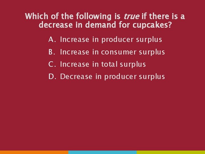Which of the following is true if there is a decrease in demand for