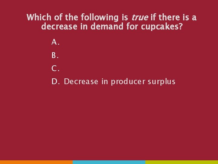 Which of the following is true if there is a decrease in demand for