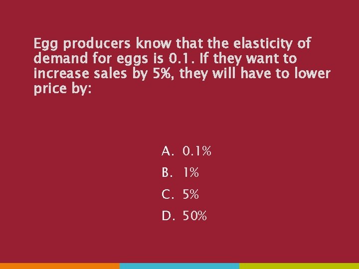 Egg producers know that the elasticity of demand for eggs is 0. 1. If