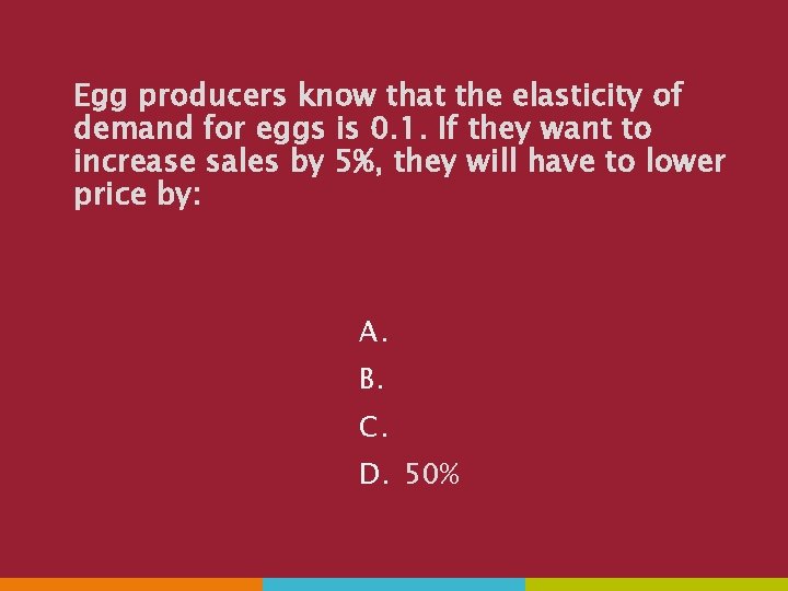Egg producers know that the elasticity of demand for eggs is 0. 1. If