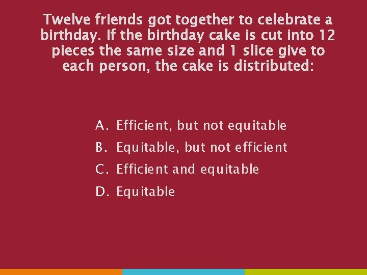 Twelve friends got together to celebrate a birthday. If the birthday cake is cut