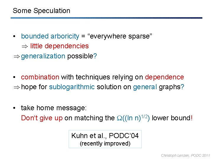 Some Speculation • bounded arboricity = “everywhere sparse” ) little dependencies ) generalization possible?