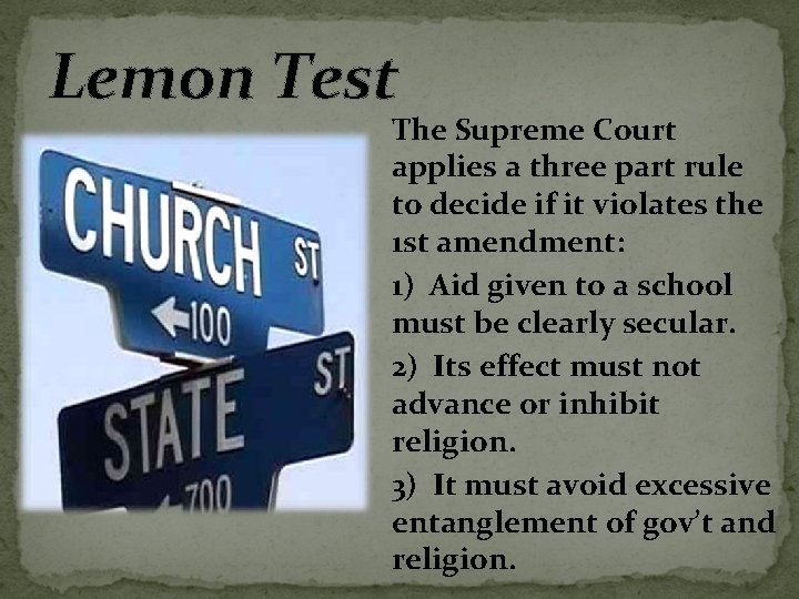 Lemon Test The Supreme Court applies a three part rule to decide if it