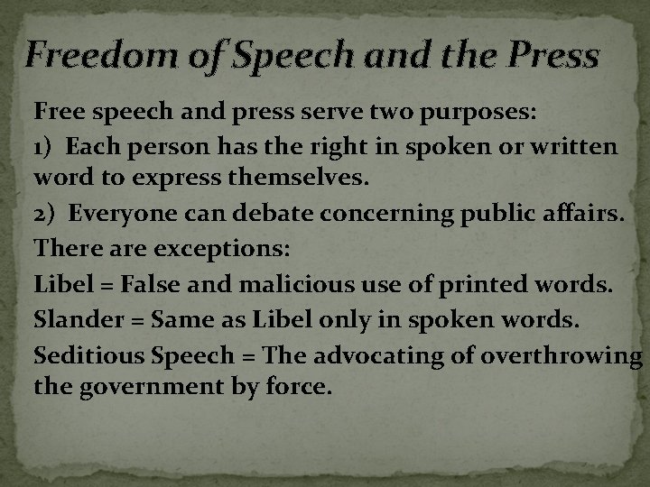 Freedom of Speech and the Press Free speech and press serve two purposes: 1)