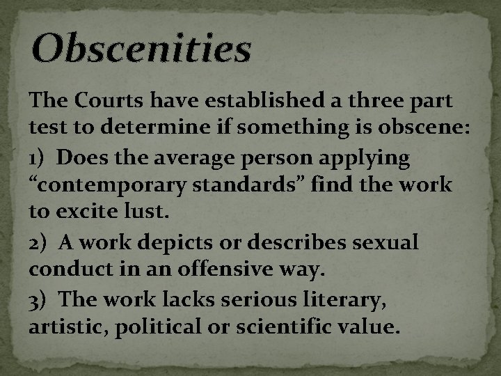 Obscenities The Courts have established a three part test to determine if something is