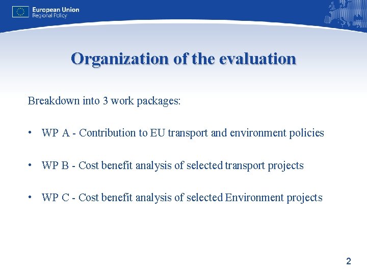 Organization of the evaluation Breakdown into 3 work packages: • WP A - Contribution