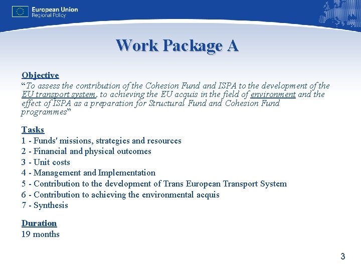 Work Package A Objective “To assess the contribution of the Cohesion Fund and ISPA