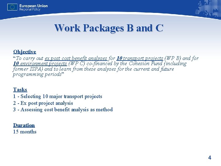 Work Packages B and C Objective “To carry out ex post cost benefit analyses