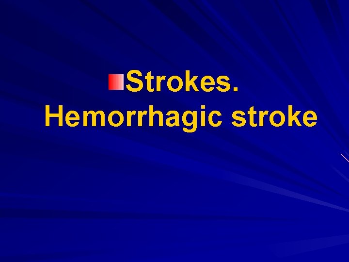 Strokes. Hemorrhagic stroke 