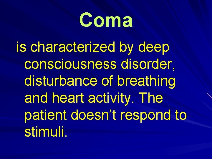 Coma is characterized by deep consciousness disorder, disturbance of breathing and heart activity. The