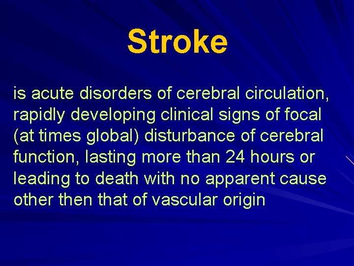 Stroke is acute disorders of cerebral circulation, rapidly developing clinical signs of focal (at