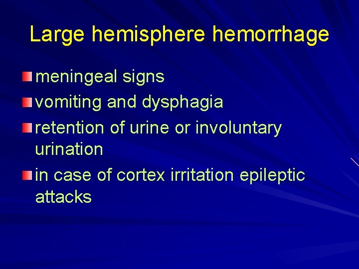 Large hemisphere hemorrhage meningeal signs vomiting and dysphagia retention of urine or involuntary urination